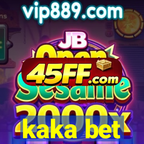kaka bet
